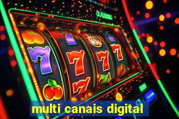 multi canais digital